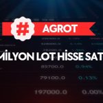 AGROT 10 milyon lot hisse satışı yaptı