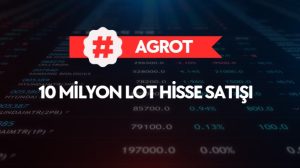 AGROT 10 milyon lot hisse satışı yaptı