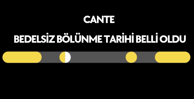 CANTE bedelsiz tarihi netleşti,cante hisse senedi bedelsiz bölünme tarihi