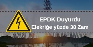 EPDK açıkladı: elekriğe yüzde 38 zam geldi