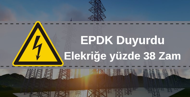 EPDK açıkladı: elekriğe yüzde 38 zam geldi