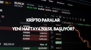 kripto paralar haftaya nasıl başlıyor