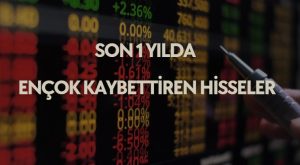 son 1 yılda en çok değer kaybeden hisseler