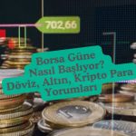 borsa güne nasıl başlıyor, döviz, altın ve kripto para yorumları