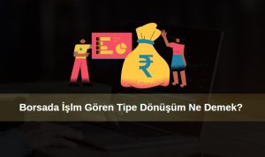 borsada işlem gören tipe dönüşen hisse fiyatı nasıl etkilenir