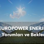 eupwr hisse analizi, europower enerji güncel şirket yorumları