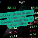 GESAN hisse senedi yorumları, güncel analiz ve beklentiler