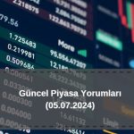 Güne başlarken piyasalar güncel analiz, yorum ve beklentiler