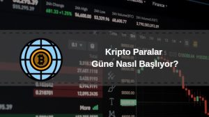 kripto paralar güne nasıl başlıyor