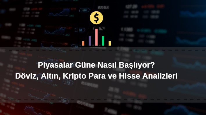 piyasalar güne nasıl başlıyor 3 Temmuz 2024 güncel analiz