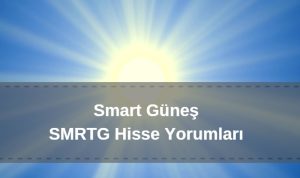 Smart güneş hisse yorumu, smrtg hisse analizi