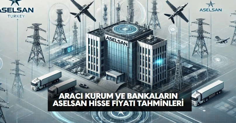 Aracı kurumların ASELSAN hisse fiyat tahminleri