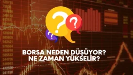 Borsa neden düşüyor, ne zaman yükselir?