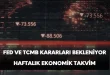 haftalık ekonomik takvim, tcmb ve fed faiz kararları