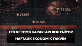 haftalık ekonomik takvim, tcmb ve fed faiz kararları