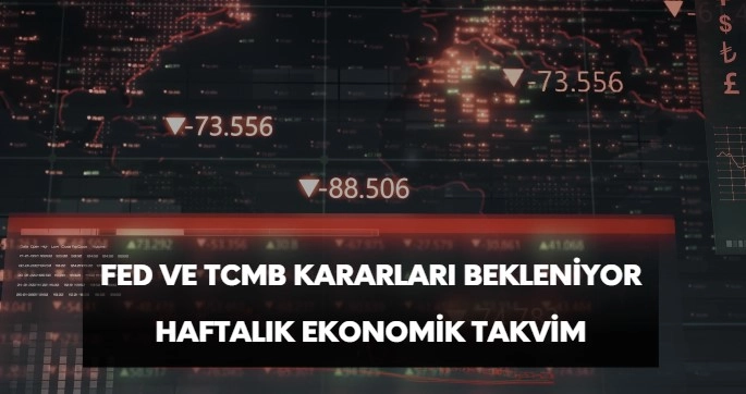 haftalık ekonomik takvim, tcmb ve fed faiz kararları