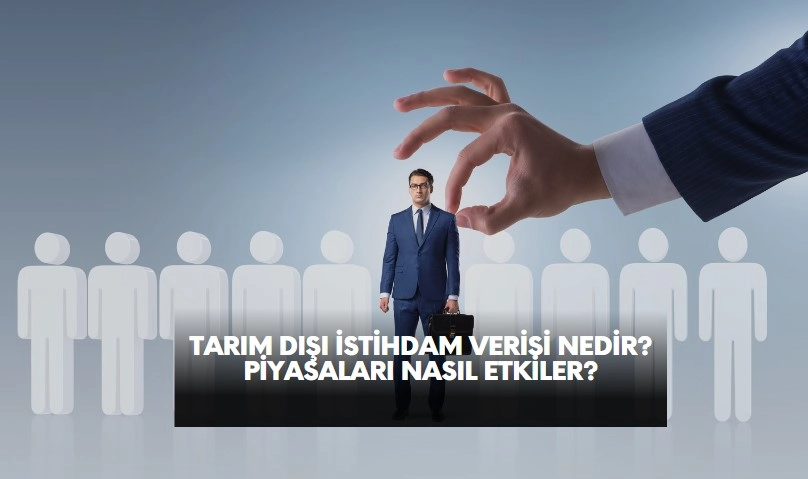 tarım dışı istihdam ne demek, ne zaman açıklanır piyasaları nasıl etkiler