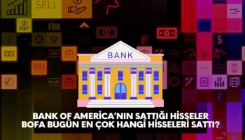 Bank of America'nın bugün en çok sattığı hisseler