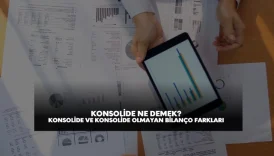 konsolide ne demek borsada konsolide ve konsolide olmayan bilanço farkları