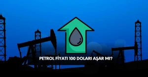 petrol fiyatı yükselişte. Petrol fiyatları 100 doları aşar mı