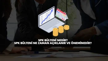 SPK bülteni nedir, nasıl açıklanır?