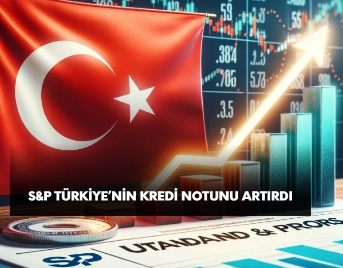 S&P Türkiye'nin kredi notunu ikinci kez yükseltti