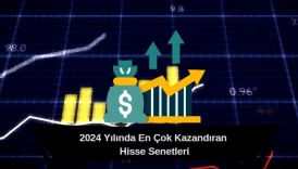 2024ün en çok yükselen hisse senetleri