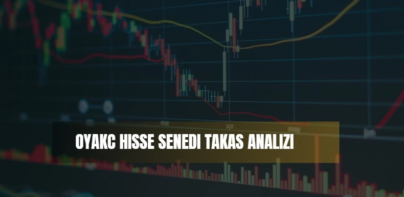 oyakc hisse haftalık ve aylık takas analizleri